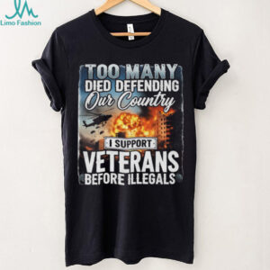 I Support Veterans Before Illegals Patriotic Military Sacrifice T Shirt