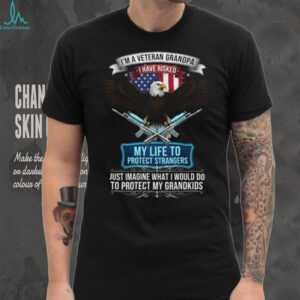 I'm A Veteran Grandpa Risked My Life To Protect Strangers Shirt