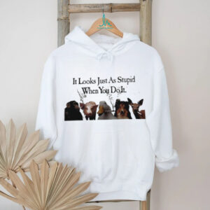It Looks Just As Stupid When You Do It Smoking Animals Shirt