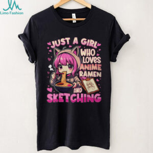 Just A Girl Who Loves Anime Ramen and Sketching Kawaii Otaku Tee