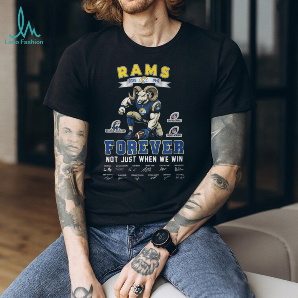 LA Rams 2025 Forever Not Just When We Win Team Signatures T Shirt LA Rams 2025 Forever Not Just When We Win Team Signatures T Shirt