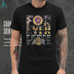 Lakers Forever Not Just When We Win Team History Signatures T Shirt