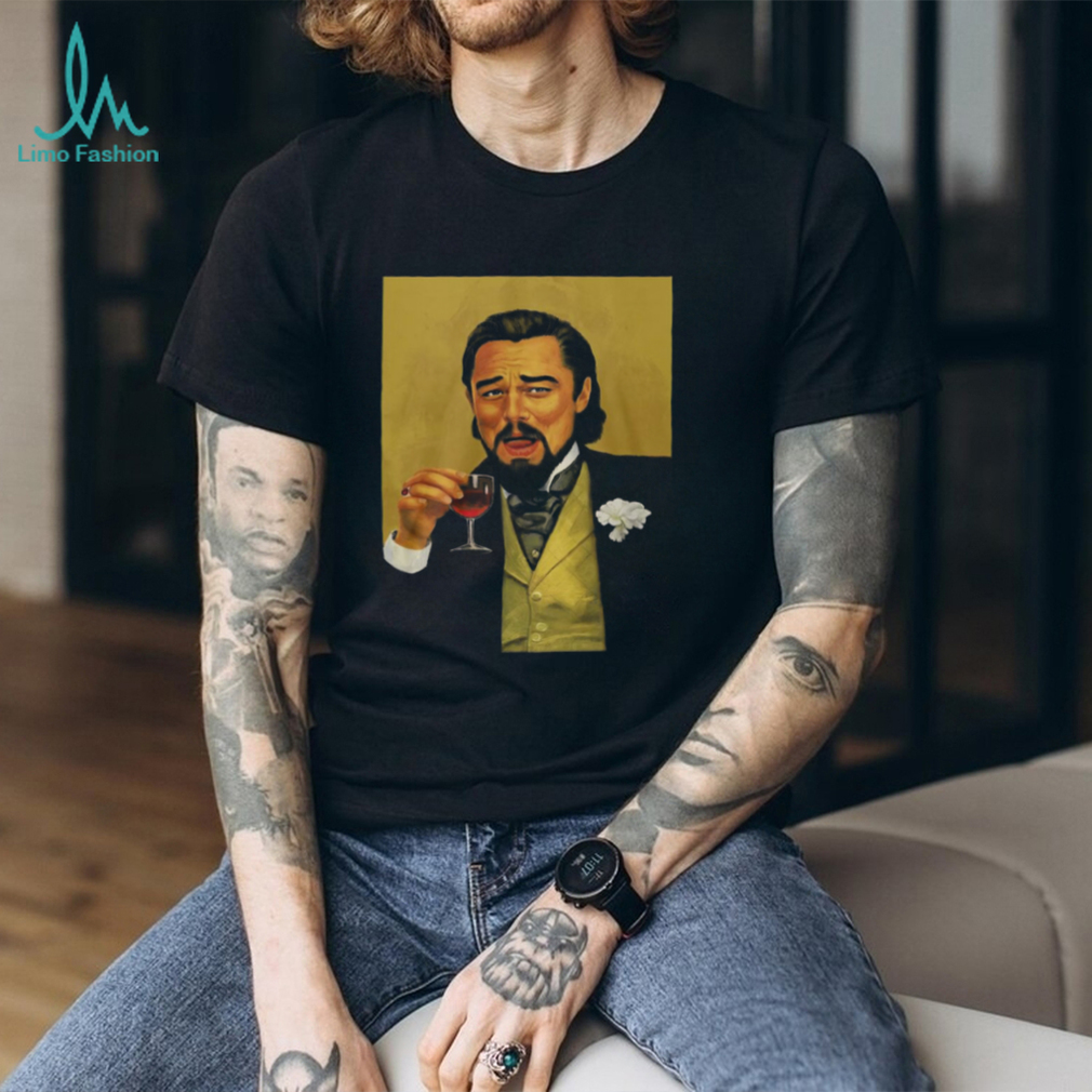 Leonardo DiCaprio Laughing Meme Django Unchained Portrait T Shirt Leonardo DiCaprio Laughing Meme Django Unchained Portrait T Shirt