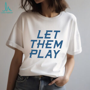 Let Them Play Blue Minimalist Sports Typography T Shirt