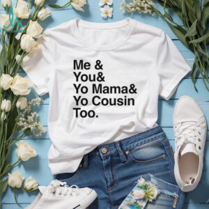 “Me & You & Yo Mama” Hip Hop Lyrics Graphic T Shirt