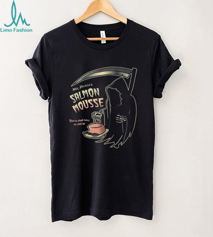 Mr. Death’s Salmon Mousse Funny Grim Reaper Monty Python Shirt Mr. Death’s Salmon Mousse Funny Grim Reaper Monty Python Shirt