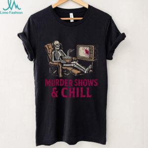 Murder Shows and Chill Skeleton in Recliner Dark Humor T Shirt