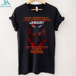 Never Underestimate A Man Born In January Wolf Fire T Shirt