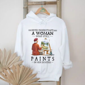 Never Underestimate A Woman Who Still Paints in her Eighties Tee
