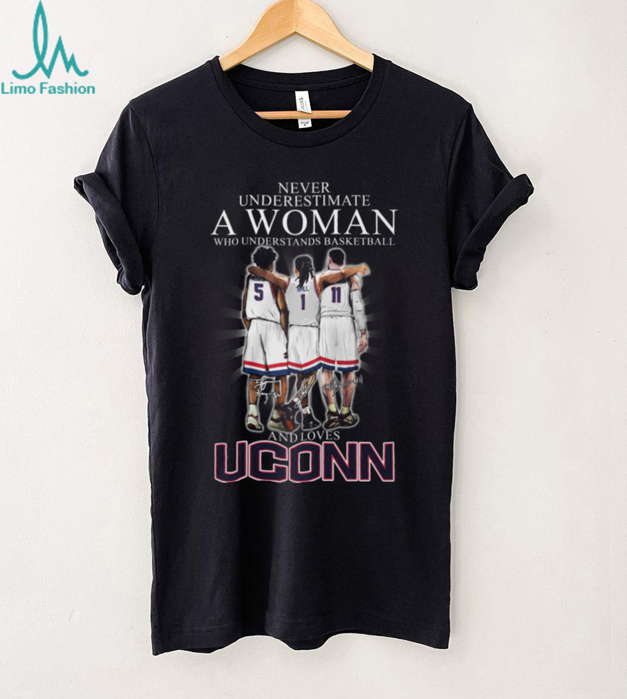 Never Underestimate A Woman Who Understands Basketball And Loves UConn T Shirt Never Underestimate A Woman Who Understands Basketball And Loves UConn T Shirt