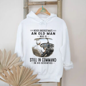 Never Underestimate An Old Man Who Is Still In Command Pilot Shirt