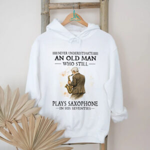 Never Underestimate An Old Man Who Plays Saxophone T Shirt