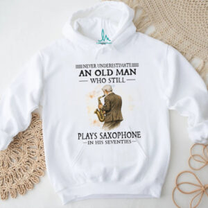 Never Underestimate An Old Man Who Plays Saxophone T Shirt