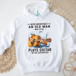 Never Underestimate An Old Man Who Still Plays Guitar In His Seventies T Shirt
