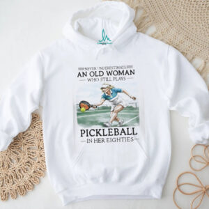 Never Underestimate An Old Woman Playing Pickleball Shirt