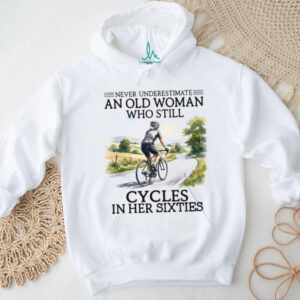 Never Underestimate An Old Woman Who Cycles In Her Sixties T Shirt
