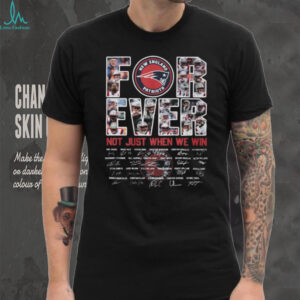 New England Patriots “Forever Not Just When We Win” Signatures T Shirt