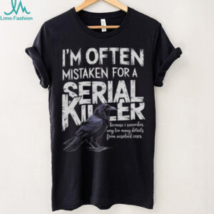 Often Mistaken For A Serial Killer Crow Unsolved Cases T Shirt