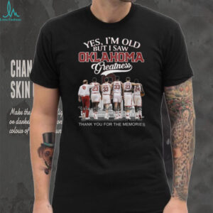 Oklahoma Greatness “Yes I'm Old But I Saw Greatness” Legends Signature Shirt