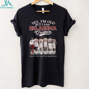 Oklahoma Greatness “Yes I'm Old But I Saw Greatness” Legends Signature Shirt