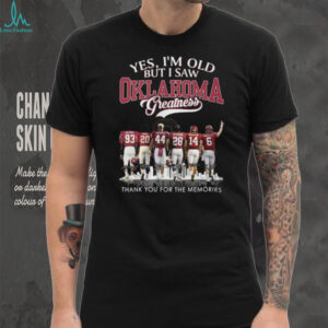 Oklahoma Greatness Yes I'm Old But I Saw The Legends Signature T Shirt