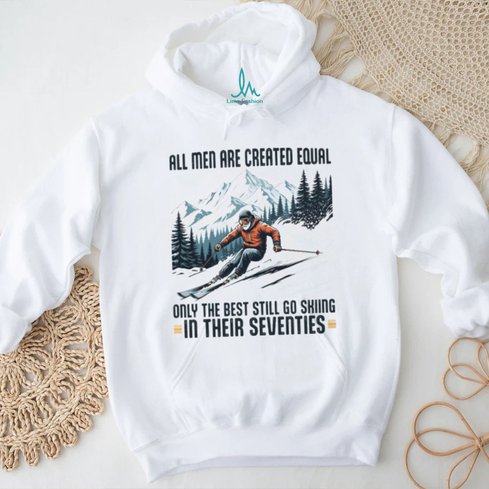 Only The Best Men Still Go Skiing In Their Seventies Winter Sports Long Sleeve T Shirt Only The Best Men Still Go Skiing In Their Seventies Winter Sports Long Sleeve T Shirt