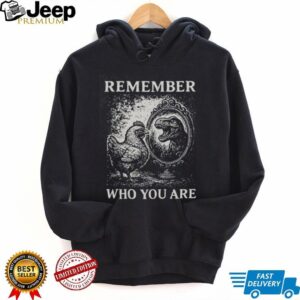 Remember Who You Are Chicken T Rex Mirror Vintage Graphic T Shirt