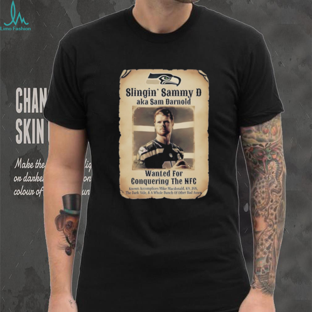 Seattle Seahawks Slingin’ Sammy D aka Sam Darnold wanted for conquering the NFC shirt Seattle Seahawks Slingin’ Sammy D aka Sam Darnold wanted for conquering the NFC shirt