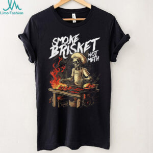 Smoke Brisket Not Meth BBQ Skeleton Chef Grilling Humor T Shirt