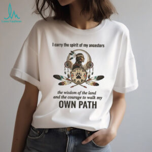 Spirit of My Ancestors Native Heritage Wisdom T Shirt