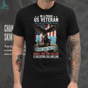 Stand For The Flag Kneel For The Fallen Proud US Veteran Tee