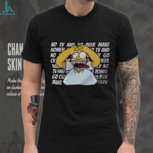 The Simpsons Homer Goes Crazy No TV No Beer Classic Quote T Shirt
