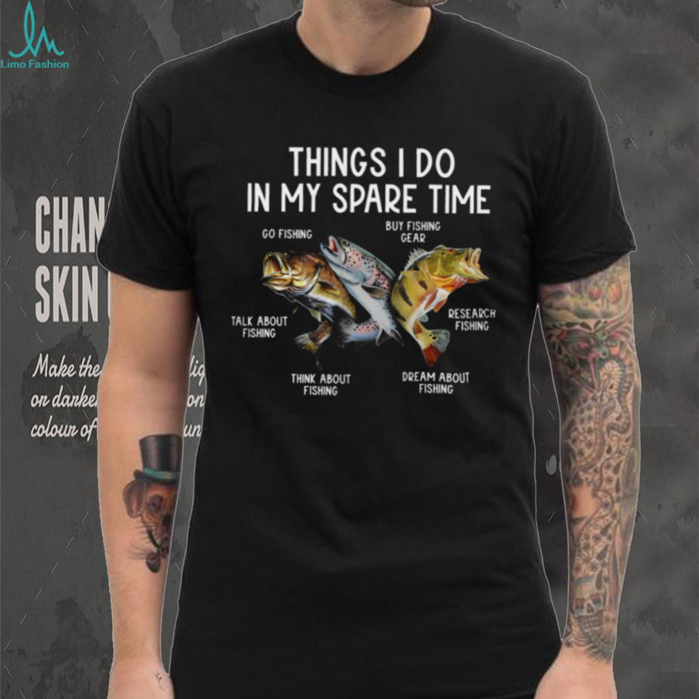 Things I Do In My Spare Time Bass & Trout Fishing Hobbyist Shirt Things I Do In My Spare Time Bass & Trout Fishing Hobbyist Shirt