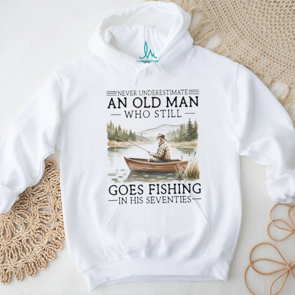 Vintage Never Underestimate An Old Man Fishing In His Seventies T Shirt Vintage Never Underestimate An Old Man Fishing In His Seventies T Shirt