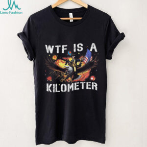 WTF Is A Kilometer George Washington Eagle Patriotic Meme Shirt