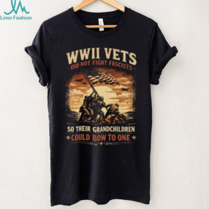 WWII Vets Did Not Fight Fascists Military Veteran Heritage T Shirt