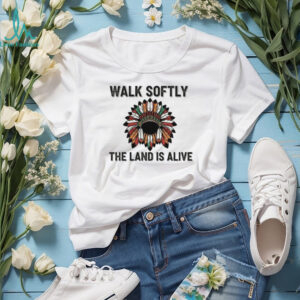 Walk Softly The Land Is Alive Native Headdress T Shirt