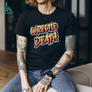Wrestle Death Bold Graphic T Shirt Streetwear Style