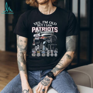 Yes I’m Old But I Saw Patriots Greatness Brady and Belichick T Shirt Yes I’m Old But I Saw Patriots Greatness Brady and Belichick T Shirt