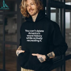 You Can't Delete America's Worst History Political Statement Tee