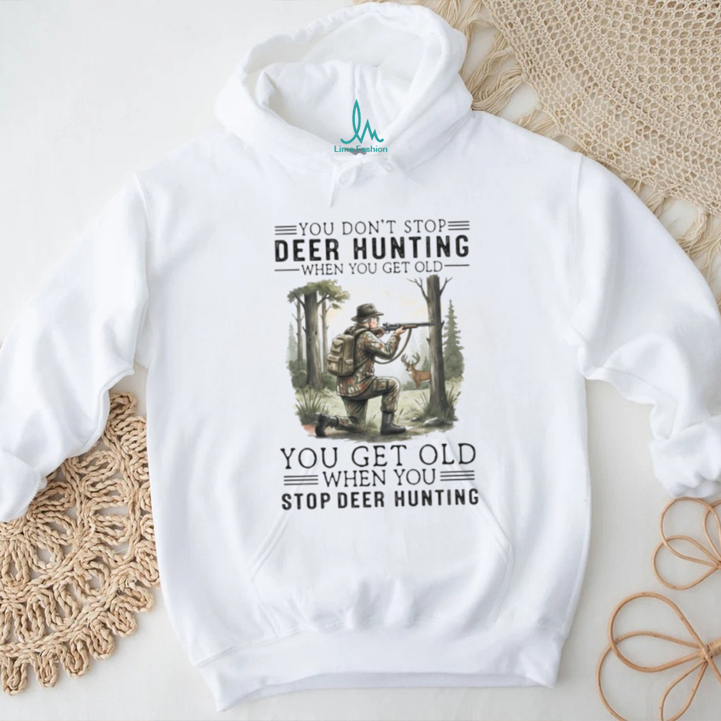You Get Old When You Stop Deer Hunting Vintage Hunter Gift T Shirt You Get Old When You Stop Deer Hunting Vintage Hunter Gift T Shirt