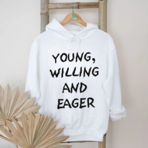 Young Willing and Eager Funny Text Graphic T Shirt