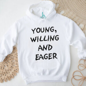 Young Willing and Eager Funny Text Graphic T Shirt