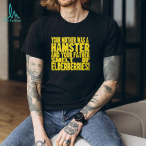 Your Mother Was A Hamster French Taunter Monty Python Quote T Shirt Your Mother Was A Hamster French Taunter Monty Python Quote T Shirt
