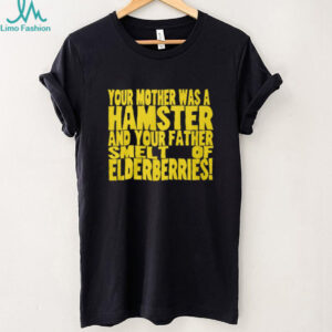 Your Mother Was A Hamster French Taunter Monty Python Quote T Shirt
