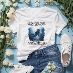 All Women Created Equal Best Still Go Scuba Diving In Their Seventies Sweatshirt All Women Created Equal Best Still Go Scuba Diving In Their Seventies Sweatshirt