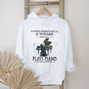 Never Underestimate A Woman Who Still Plays Piano In Her Seventies Tee