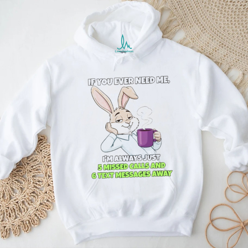 Sarcastic Bunny Coffee Lover “5 Missed Calls & 6 Text Messages Away” Shirt Sarcastic Bunny Coffee Lover “5 Missed Calls & 6 Text Messages Away” Shirt