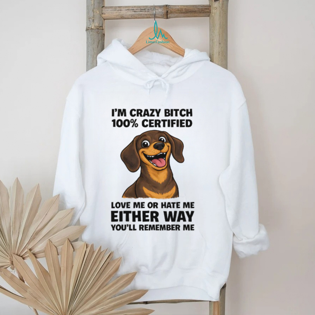 100% Certified Crazy Bitch Dachshund T Shirt Funny Dog Mom Gift 100% Certified Crazy Bitch Dachshund T Shirt Funny Dog Mom Gift