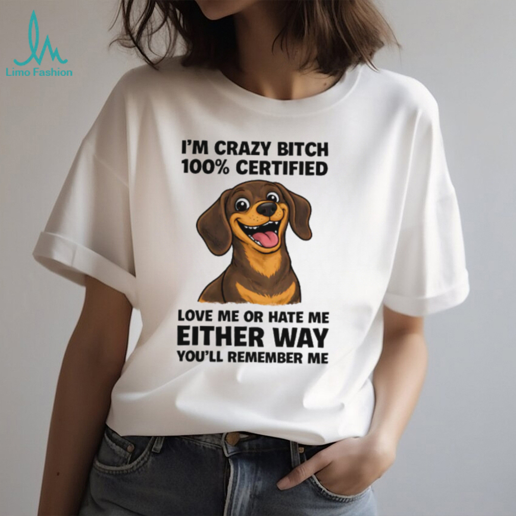 100% Certified Crazy Bitch Dachshund T Shirt Funny Dog Mom Gift 100% Certified Crazy Bitch Dachshund T Shirt Funny Dog Mom Gift